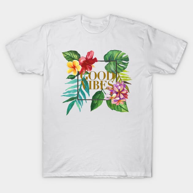 Good Vibes | Tropical Flowers T-Shirt by igzine